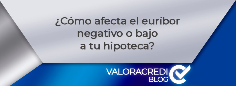 ¿Cómo afecta el euríbor negativo o bajo a tu hipoteca?