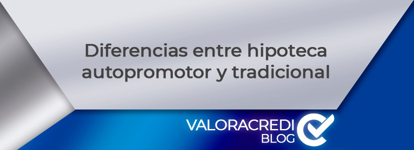 Diferencias entre hipoteca autopromotor y tradicional